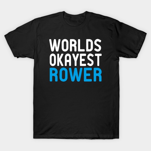 world okayest rower : Rowing / Rowing Crew / Row Boat / Rowing Crew Shirt / Crew / Worlds Okayest College Rowing gift for him / gift for her , funny Rowing T-Shirt by First look